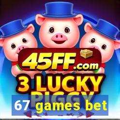 67 games bet